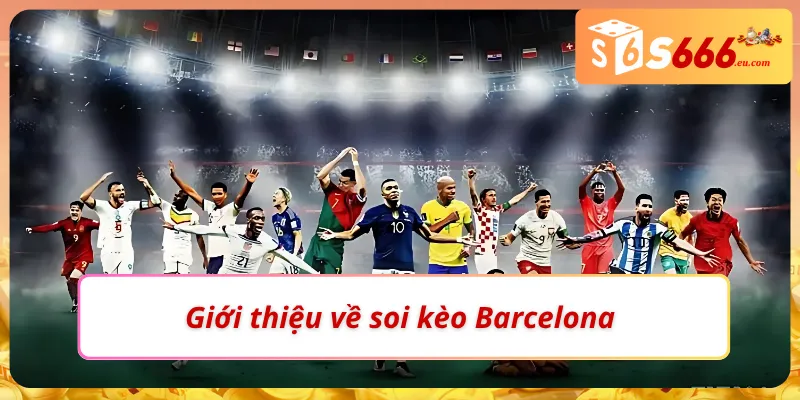 Điểm cuốn hút khi tham gia soi kèo Barcelona
