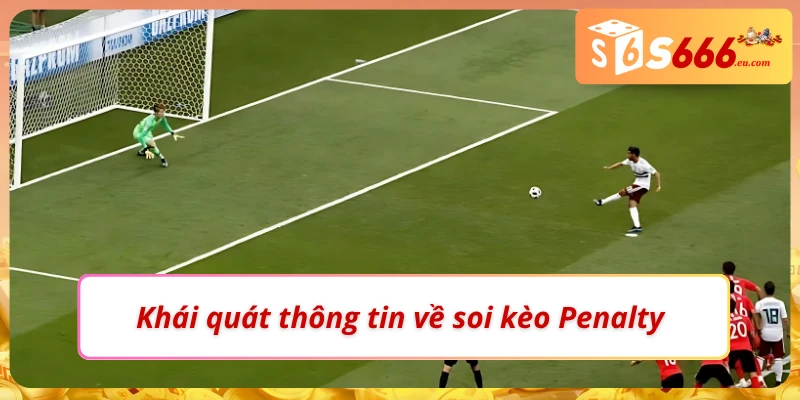 Những thông tin cơ bản về soi kèo Penalty cho newbie