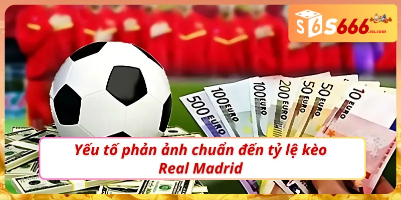 Soi Kèo Real Madrid: Nhận Định Chuẩn Từng Trận Cùng S666 2 Soi kèo Real Madrid như một bet thủ chuyên nghiệp