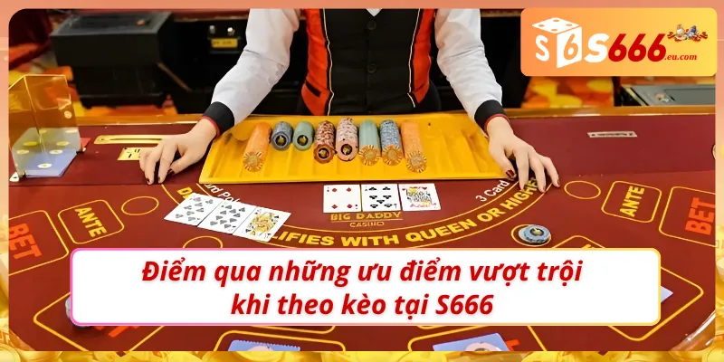 Soi Kèo Tài Xỉu S666 - Bí Quyết Bắt Kèo Hiệu Quả Từ Cao Thủ 2 Điểm qua các ưu điểm khi soi kèo tài xỉu tại S666