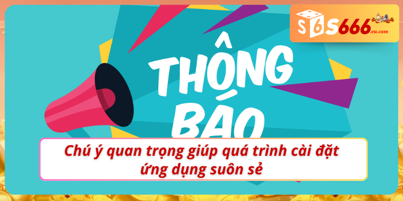 Tải App S666 - Mở Khoá Sự Tiện Lợi Trên Thiết Bị Di Động 3 Bí kíp giúp quá trình tải S666 trở nên dễ dàng hơn